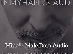 MINE!!! - Dominant Rough Sex - Male Audio