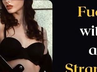 Fuck with a stranger, don't be shy! Let's have sex. Audio erotic story for men.