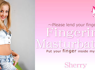Put Your Finger Inside My Pussy Fingeriong Masturbation - Sherry - Kin8tengoku